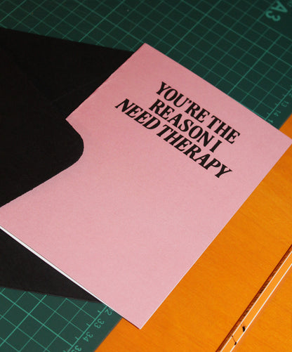 The Reason I Need Therapy Card